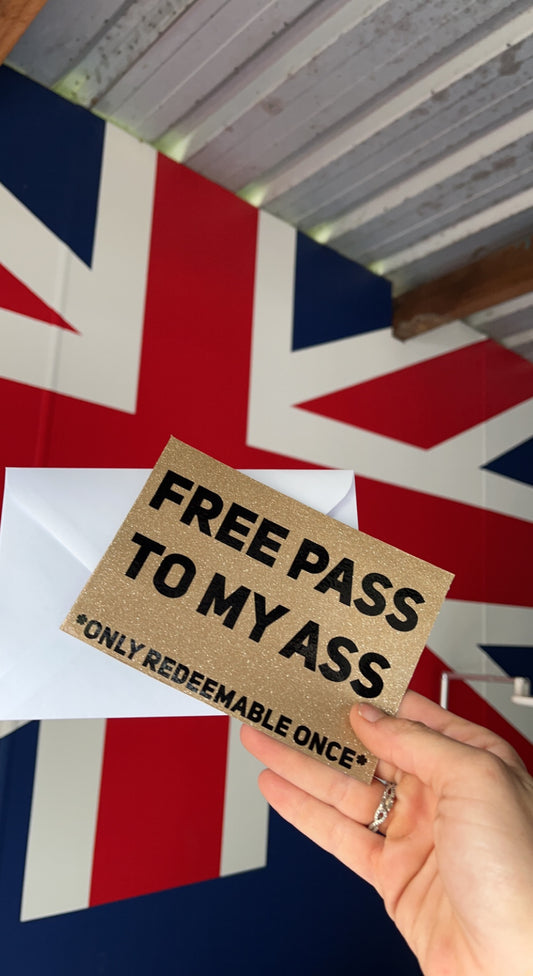FREE PASS TO MY ASS