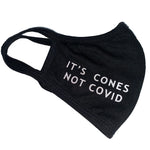 ITS CONES NOT COVID MASK