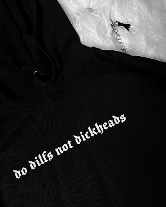 DO DILFS NOT DICKHEADS HOODIE