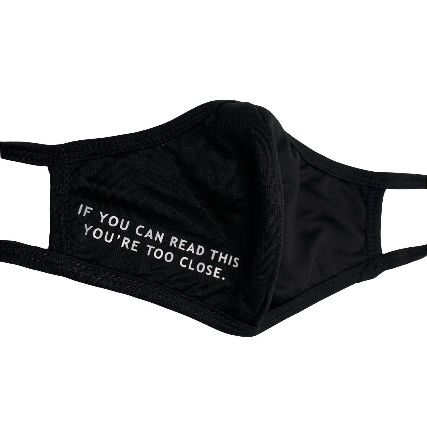 IF YOU CAN READ THIS YOU’RE TOO CLOSE MASK