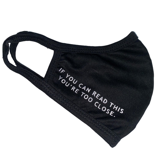 IF YOU CAN READ THIS YOU’RE TOO CLOSE MASK