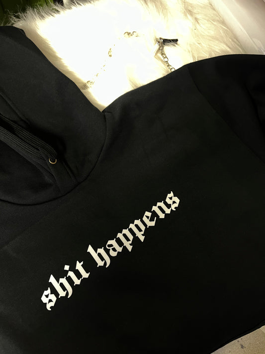 SHIT HAPPENS HOODIE