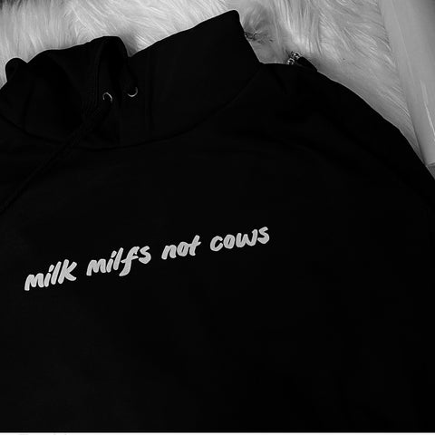MILK MILFS NOT COWS HOODIE